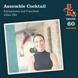 The Building Texas Show - Assemble Cocktail: Crafting Experiences and Scaling Success