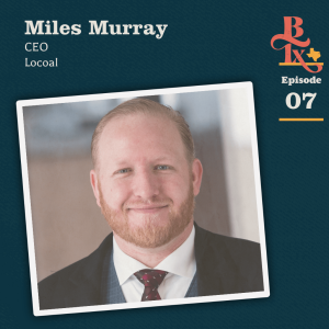 Building Texas - #107 - Miles Murray