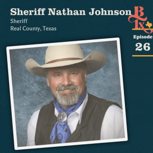 Building Texas - #126 - Sheriff Nathan Johnson Real County