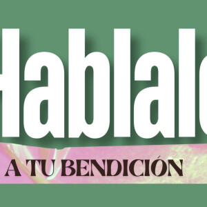 Háblale a tu bendición