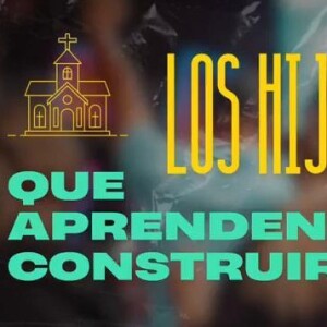 Los Hijos Que Aprenden A Construir