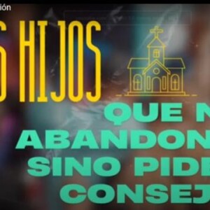 Los Hijos Que No Abandonan, Sino Piden Consejo