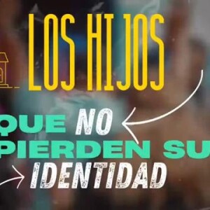 Los Hijos Que No Pierden Su Identidad