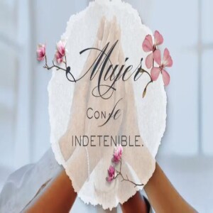 Mujer Con Fe Indetenible