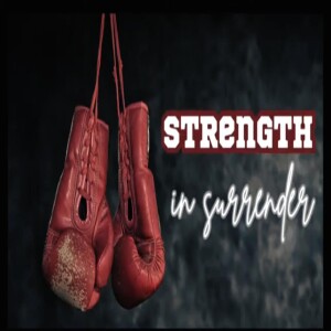 Strength in Surrender