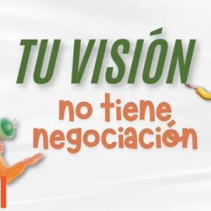 Tu visión No Tiene Negociación