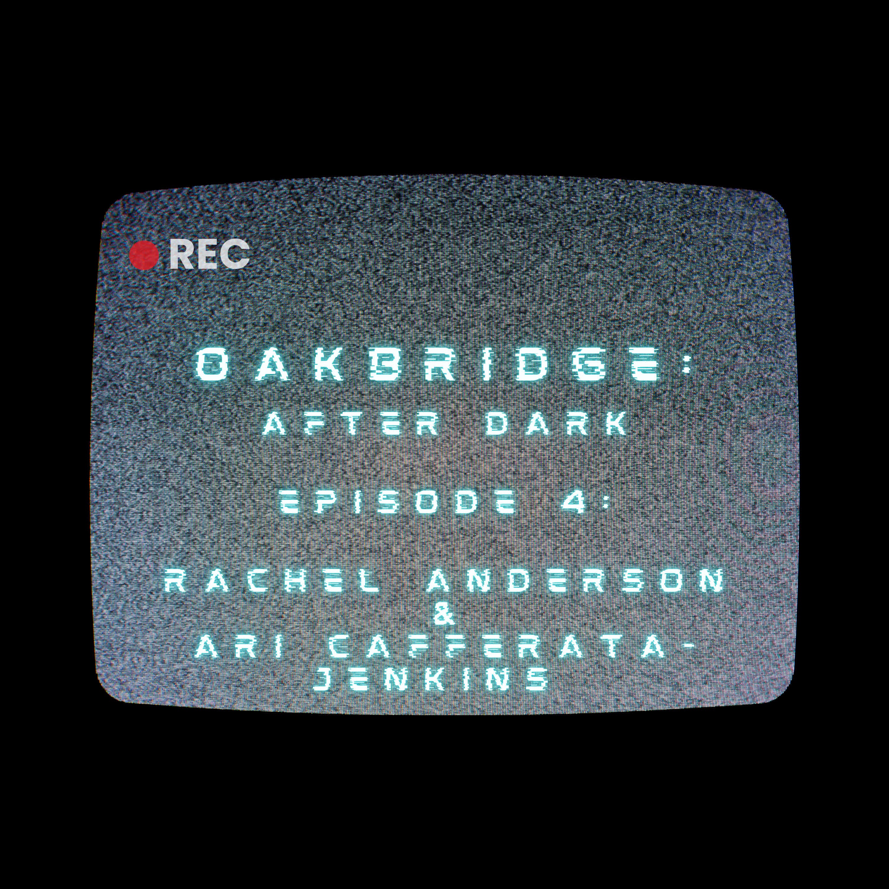 Oakbridge: After Dark - Episode 4 with Rachel Anderson & Ari Cafferata-Jenkins