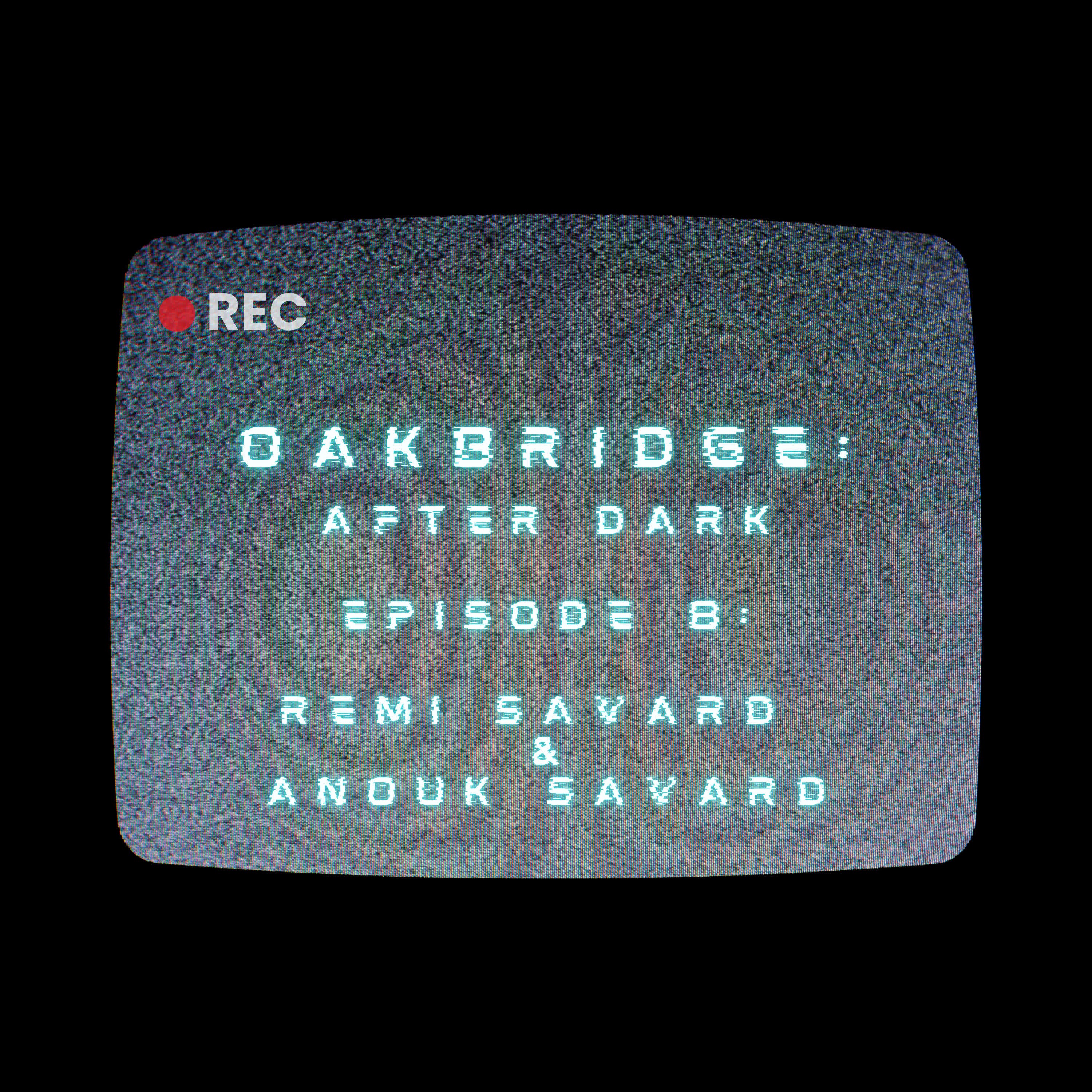 Oakbridge: After Dark - Episode 8 with Rémi & Anouk Savard