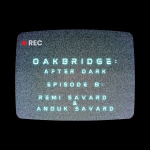 Oakbridge: After Dark - Episode 8 with Rémi & Anouk Savard