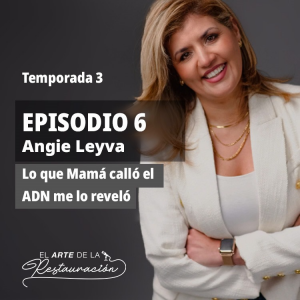 T3 E6 - Lo que Mamá calló el ADN me lo reveló con Angie Leyva