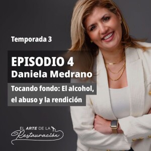 T3 E4 – Tocando fondo: El Alcohol, el Abuso y la Rendición con Paola Medrano