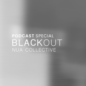 Blackout - Podcast Special by Nua Collective