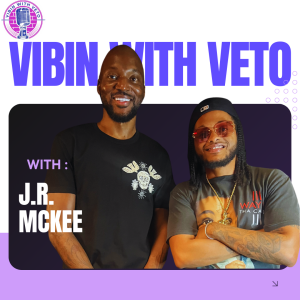 Vibin With Veto : EP 23 Jr Mckee