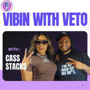 Vibin With Veto : EP 25 Cass Stacks
