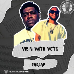 Vibin With Veto : EP 10 w/ PARLAE (Da Franchise Boyz)