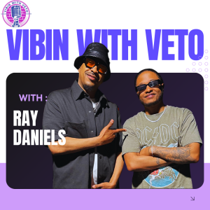 Vibin With Veto : EP 01 Ray Daniels