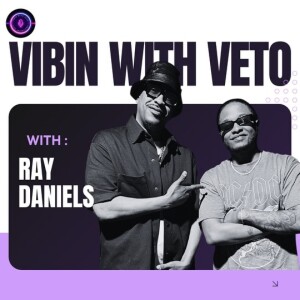 Vibin With Veto : Episode 1 w/ Ray Daniels
