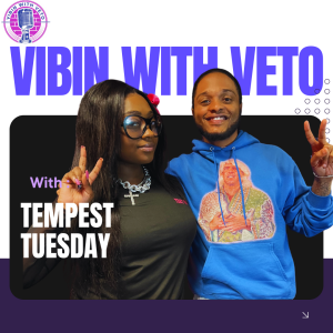 Vibin With Veto : EP 03 Tempest Tuesday