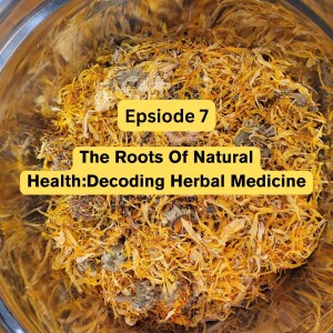 The Roots of Natural Health: Decoding Herbal Medicine