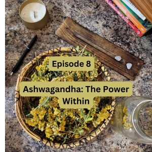 Ashwagandha: The Power Within