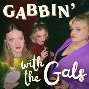 Gabbin’ with The Gals #22: End of Year Recap!