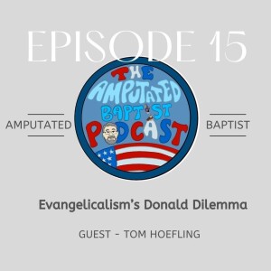 015 - Evangelicalism's Donald Dilemma with Tom Hoefling