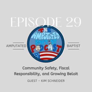 029 - Community Safety, Fiscal Responsibility, and Growing Beloit with Kim Schneider