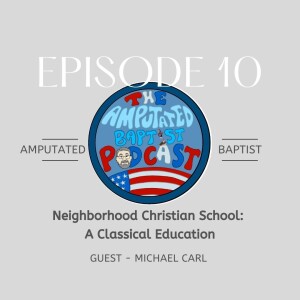 010 - Neighborhood Christian School: A Classical Education with Michael Carl