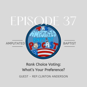 037 - Ranked Choice Voting: What's Your Preference? with Rep Clinton Anderson