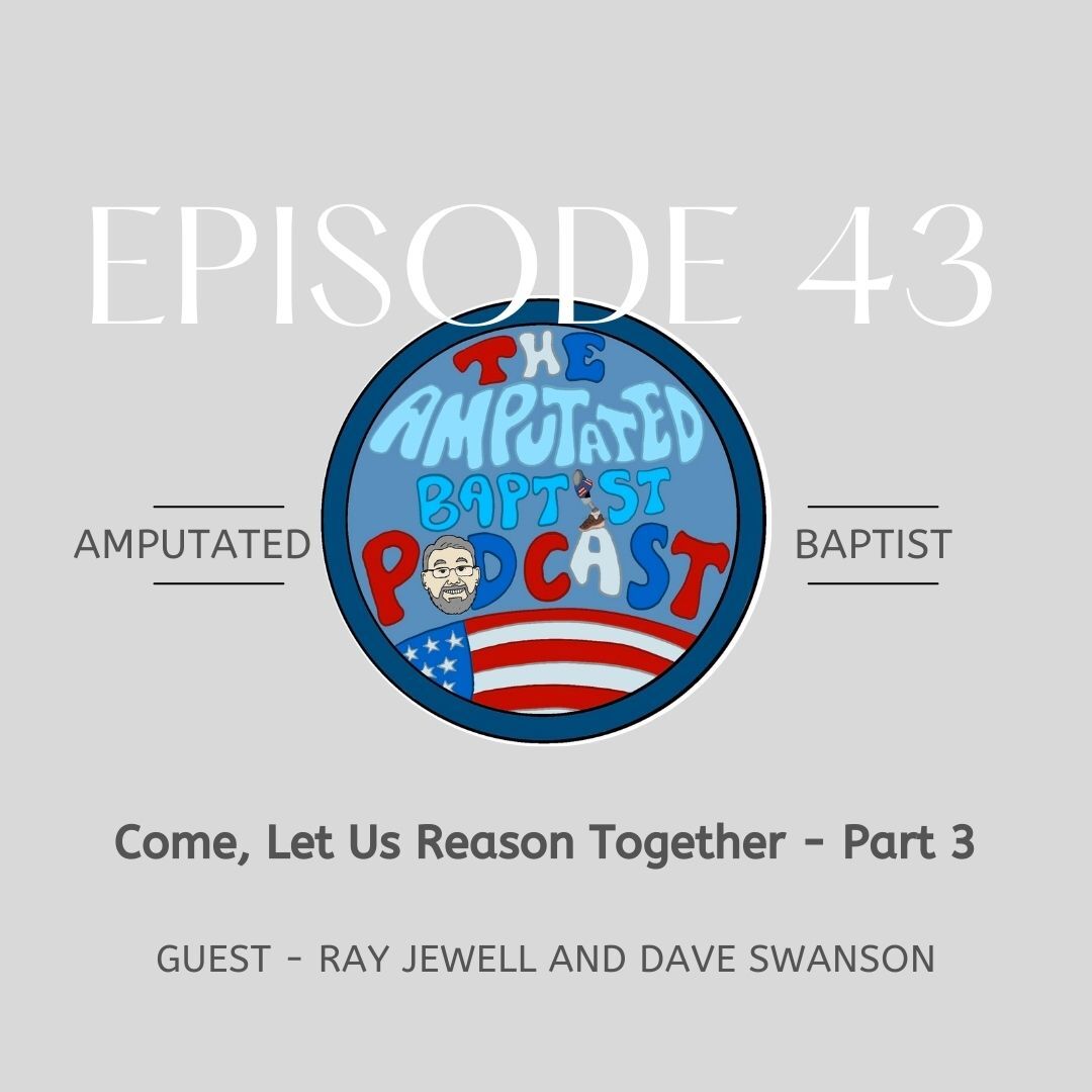 The Amputated Baptist Podcast