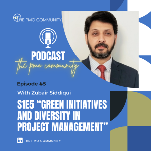 S1.E5. Zubair Siddiqui on Leading the Future: Green Initiatives and Diversity in Project Management