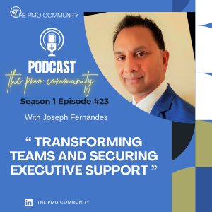 S1.E23. Joseph Fernandes on Transforming Teams and Securing Executive Support