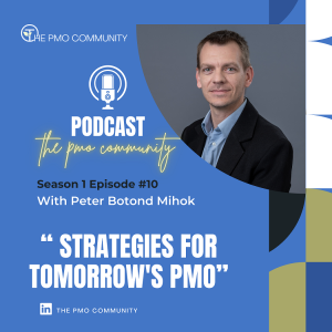 S1.E10. Peter Botond Mihok on Strategies for Tomorrow's PMO