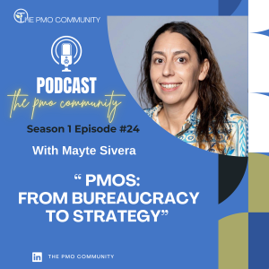 S1.E24. Mayte  Sivera on PMOs: From Bureaucracy to Strategy