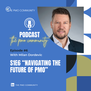 S1.E6. Milan Dordevic on Navigating the Future of PMO