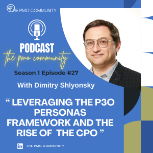 S1.E27. Dimitry Shlyonsky on Leveraging the P3O Personas Framework and the Rise of the Chief Project Officer