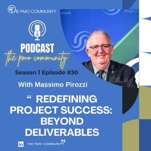 S1.E30 Massimo Pirozzi on Redefining Project Success: Beyond Deliverables