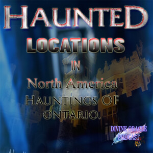 Haunting's in Ontario Canada