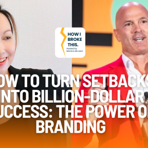 How to Turn Setbacks into Billion-Dollar Success: The Power of Branding