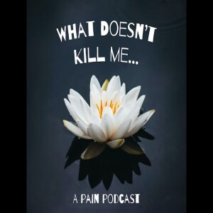 What Doesn’t Kill Me - Episode 4 - Kelly Kean on Pudendal Neuropathy  4K