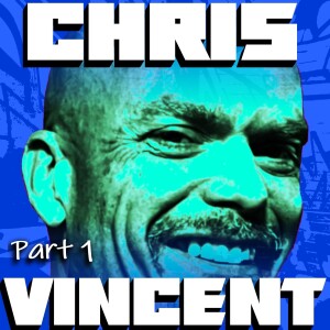 Chris Vincent pt. 1