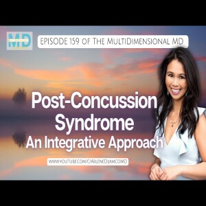 Ep. 159 - Post-Concussion Syndrome, An Integrative Approach