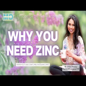 Ep. 124 - Why You Need Zinc - The MultiDimensional MD
