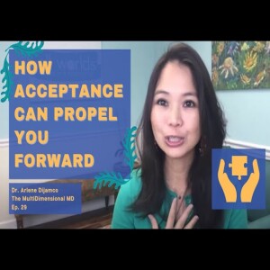 Ep. 29 - How acceptance can propel you forward - The MultiDimensional MD