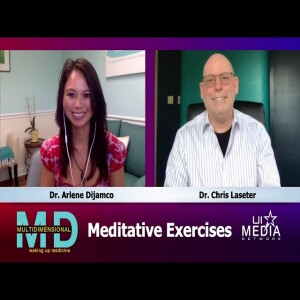 Ep. 9 - Meditative Exercises with Dr. Chris Laseter - The MultiDimensional MD
