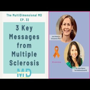 Ep. 32 - 3 Key Messages from Multiple Sclerosis - on The MultiDimensional MD
