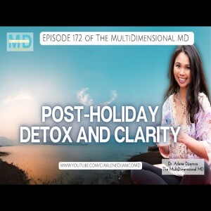 Ep. 172 - Post-Holiday Detox and Clarity
