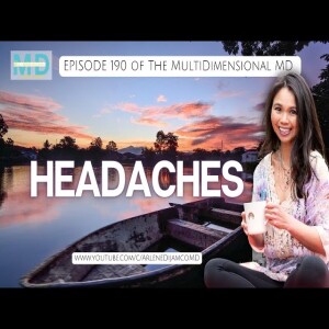 Ep. 190 - Headaches: A Holistic Approach - The MultiDimensional MD