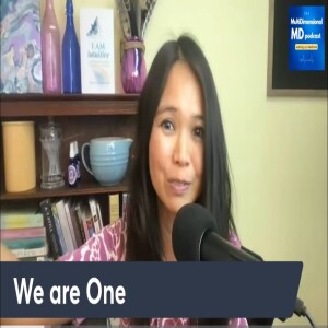 Ep. 207 - It’s Not Us vs Them: We are ONE - The MultiDimensional MD