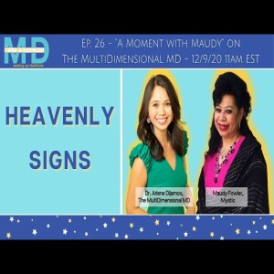 Ep. 26 - Heavenly Signs - A Moment with Maudy on The MultiDimensional MD